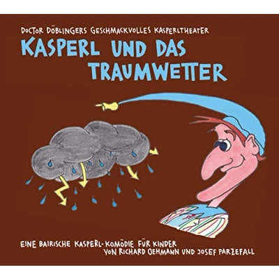 Abbildung von Kasperl und das Traumwetter: Doctor Döblingers geschmackvolles Kasperltheater