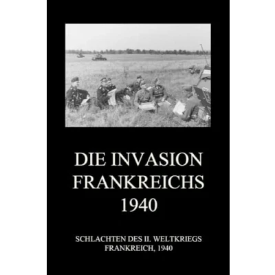 Abbildung von Die Invasion Frankreichs 1940 (Schlachten des II. Weltkriegs (Print), Band 28)