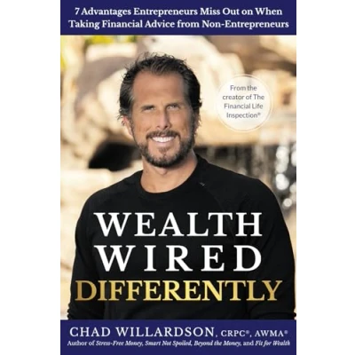 Abbildung von Wealth Wired Differently: 7 Advantages Entrepreneurs Miss Out on When Taking Financial Advice from Non