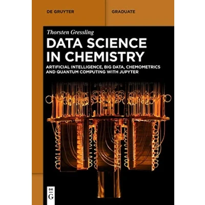 Abbildung von Data Science in Chemistry: Artificial Intelligence, Big Data, Chemometrics and Quantum Computing with Jupyter (De Gruyter Textbook)