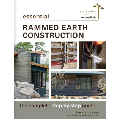Abbildung von Essential Rammed Earth Construction: The Complete Step by Guide (Sustainable Building Essentials Series, 9)