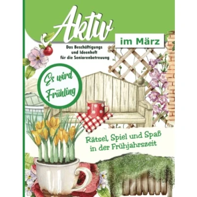 Abbildung von Aktiv im März: Ein Ideen und Beschäftigungsheft für die Seniorenbetreuung, Alltagsbegleiter oder zu Hause (Aktiv durch das Jahr in der Demenz ... Spiel, Spaß Rätsel ganze Jahr.)