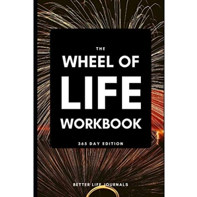 Abbildung von The Wheel of Life Workbook, 365 Day Edition: Your Daily Improvement and Self Care Workbook &amp; Journal for a Happier, Healthier more Balanced