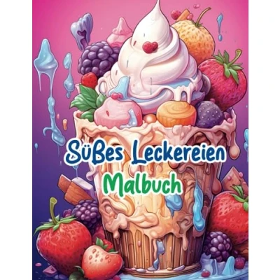 Abbildung von Süßes Leckereien Malbuch: 50 lustige Ausmalbilder für Erwachsene Frauen mit Desserts, Eis, Kuchen, Donut, Cupcake, Süßigkeiten, Schokolade, Früchte