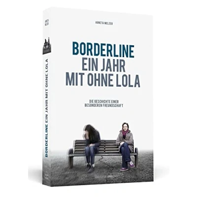 Abbildung von Borderline Ein Jahr mit ohne Lola: Die Geschichte einer besonderen Freundschaft