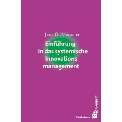 Abbildung von Einführung in das systemische Innovationsmanagement (Carl Auer Compact)