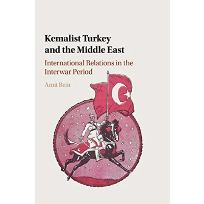 Abbildung von Kemalist Turkey and the Middle East: International Relations in Interwar Period