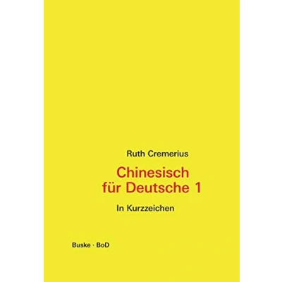 Abbildung von Chinesisch für Deutsche 1 (in Kurzzeichen): Hochchinesisch Anfänger: Anfänger In Kurzzeichen