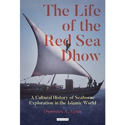 Abbildung von the Life of Red Sea Dhow: A Cultural History Seaborne Exploration in Islamic World