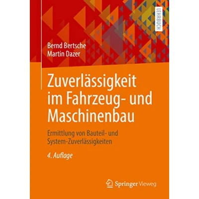 Abbildung von Zuverlässigkeit im Fahrzeug und Maschinenbau: Ermittlung von Bauteil System Zuverlässigkeiten