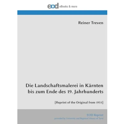 Abbildung von Die Landschaftsmalerei in Kärnten bis zum Ende des 19. Jahrhunderts: [Reprint of the Original from 1951]