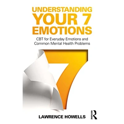 Abbildung von Understanding Your 7 Emotions: CBT for Everyday Emotions and Common Mental Health Problems