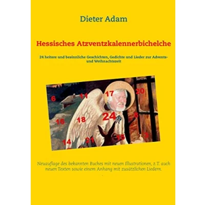 Abbildung von Hessisches Atzventzkalennerbichelche: 24 heitere und besinnliche Geschichten, Gedichte Lieder zur Advents Weihnachtszeit