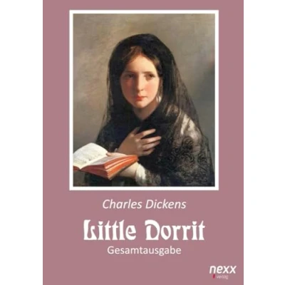 Abbildung von Little Dorrit. Klein Gesamtausgabe: Roman. nexx classics WELTLITERATUR NEU INSPIRIERT: INSPIRIERT