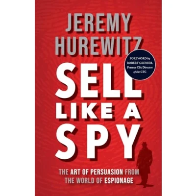 Abbildung von Sell Like A Spy: the Art of Persuasion from World Espionage