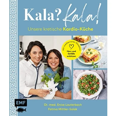 Abbildung von Kala? Kala! Unsere kretische Kardio Küche: Mit mediterranen Rezepten Herz und Gefäße schützen