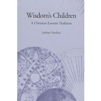 Abbildung von Wisdom&#039;s Children: A Christian Esoteric Tradition (Suny Series in Western Traditions)
