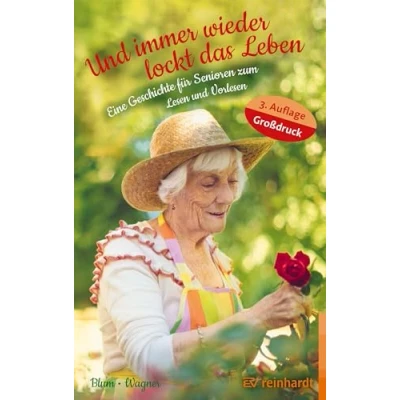 Abbildung von und immer wieder lockt das Leben: Eine Geschichte für Senioren zum Lesen Vorlesen: Kurze Geschichten Vorlesen. Großdruck