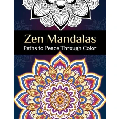 Abbildung von Zen Mandalas Paths to Peace Through Color; Adult Coloring Book Mandalas, for Adults, Mindfulness Art Therapy Book, Stress Relief Mandalas: Relaxation