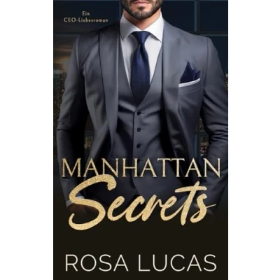 Abbildung von Manhattan Secrets: Ein CEO Liebesroman (New York Billionaire Bosses)
