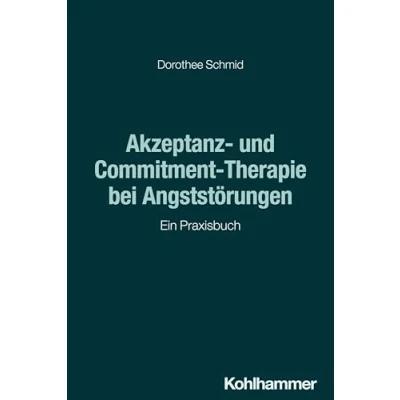 Abbildung von Akzeptanz und Commitment Therapie bei Angststörungen: Ein Praxisbuch