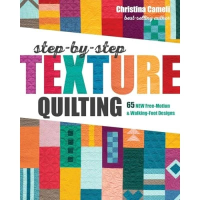 Abbildung von Step by Texture Quilting: 65 New Free Motion &amp; Walking Foot Designs