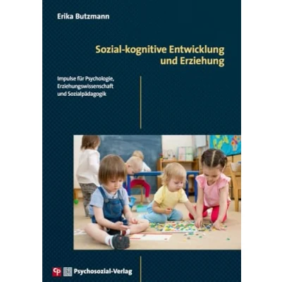 Abbildung von Sozial kognitive Entwicklung und Erziehung: Impulse für Psychologie, Erziehungswissenschaft Sozialpädagogik (CIP Medien)
