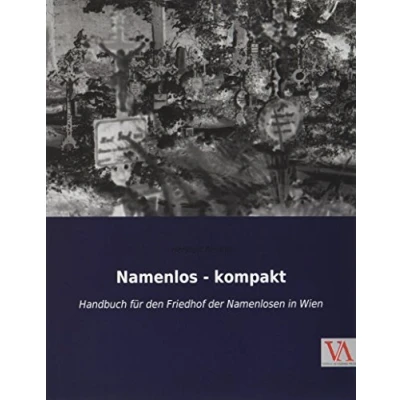 Abbildung von Namenlos kompakt: Handbuch für den Friedhof der Namenlosen in Wien