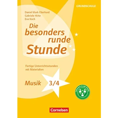 Abbildung von Die besonders runde Stunde Grundschule: Musik Klasse 3/4 Fertige Unterrichtsstunden mit Materialien Kopiervorlagen