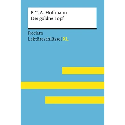 Abbildung von Der goldne Topf von E.T.A. Hoffmann: Lektüreschlüssel mit Inhaltsangabe, Interpretation, Prüfungsaufgaben Lösungen, Lernglossar. (Reclam XL)
