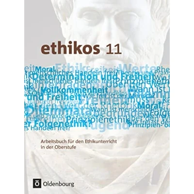 Abbildung von Ethikos Arbeitsbuch für den Ethikunterricht Bayern Oberstufe 11. Jahrgangsstufe: Schulbuch