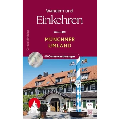 Abbildung von Wandern und Einkehren Münchner Umland: Zwischen Altomünster, Freising, Rosenheim Weilheim. 40 Genusswanderungen. Mit GPS Tracks (Rother Wanderbuch)