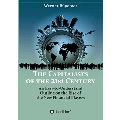 Abbildung von the Capitalists of 21st Century: An Easy to Understand Outline on Rise New Financial Players