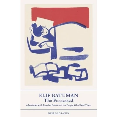 Abbildung von the Possessed: Adventures with Russion Books and People Who Read Them (Best of Granta)