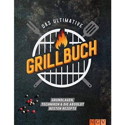 Abbildung von Das ultimative Grillbuch: Grundlagen, Techniken &amp; die absolut besten Rezepte