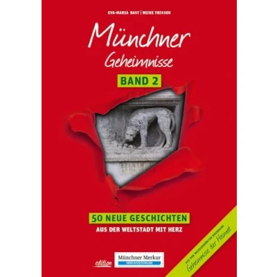 Abbildung von Münchner Geheimnisse Band 2: 50 Neue Geschichten aus der Weltstadt mit Herz (Geheimnisse Heimat: Spannende Geschichten)