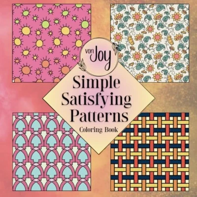 Abbildung von vonJoy Simple Satisfying Patterns Coloring Book: Easy and Relaxing for All Ages, Stress Anxiety Relief (vonJoy Books)