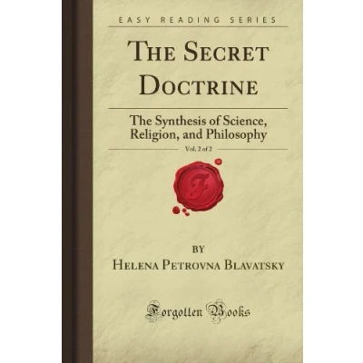 Abbildung von The Secret Doctrine, Vol. 2 of 2: Synthesis Science, Religion, and Philosophy (Forgotten Books)