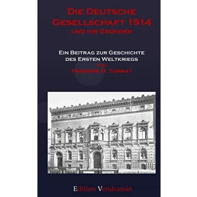 Abbildung von Die Deutsche Gesellschaft 1914 und ihr Gruender: Ein Beitrag zur Geschichte des Ersten Weltkriegs