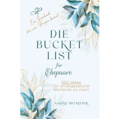 Abbildung von Hochzeitsgeschenk Die Bucket List für Ehepaare: 333 Ideen unvergessliche Momente zu zweit. Ein Geschenk, das von Herzen kommt.