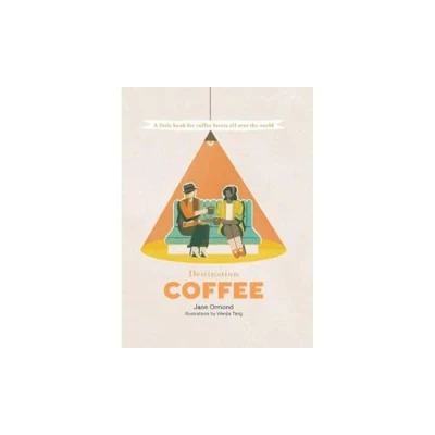 Abbildung von Destination Coffee: A Little Book for Coffee Lovers All Over the World (Destination Series)