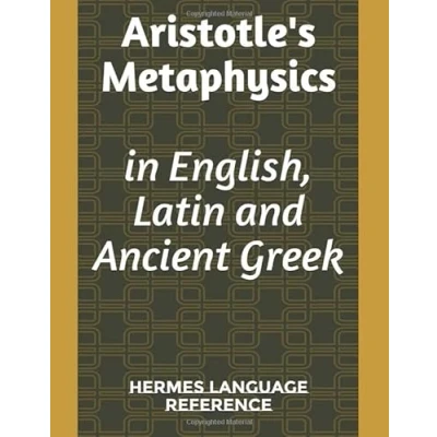 Abbildung von Aristotle&#039;s Metaphysics in English, Latin and Ancient Greek: trilingual edition (Hermes texts, Band 3)