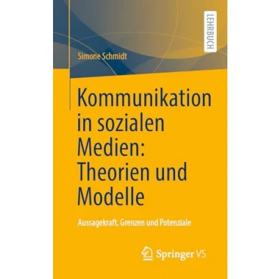 Abbildung von Kommunikation in sozialen Medien: Theorien und Modelle: Aussagekraft, Grenzen Potenziale
