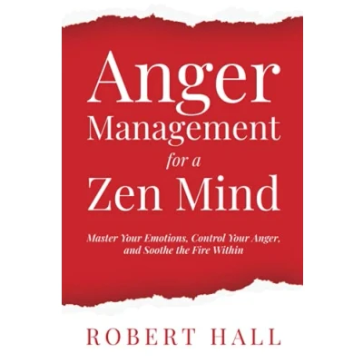 Abbildung von Anger Management for a Zen Mind: Master Your Emotions, Control Anger, and Soothe the Fire Within