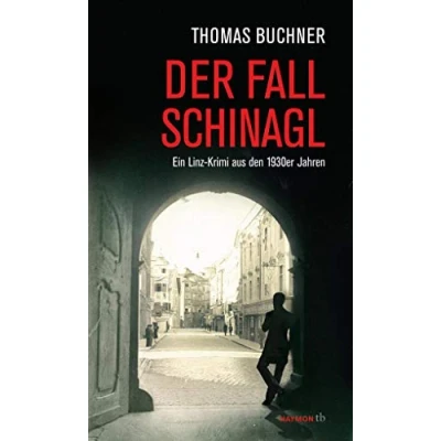 Abbildung von Der Fall Schinagl: Ein Linz Krimi aus den 1930er Jahren (HAYMON TASCHENBUCH)