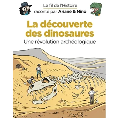Abbildung von Le fil de l&#039;Histoire raconté par Ariane &amp; Nino Tome 9 La découverte des dinosaures