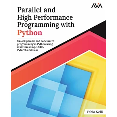 Abbildung von parallel and High Performance programming with Python: Unlock concurrent in Python using multithreading, CUDA, Pytorch Dask. (English Edition)