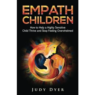 Abbildung von Empath Children: How to Help a Highly Sensitive Child Thrive and Stop Feeling Overwhelmed