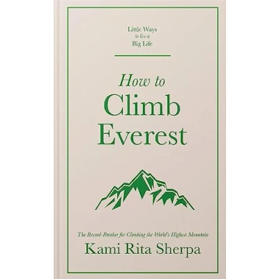 Abbildung von How to Climb Everest (Little Ways Live a Big Life)
