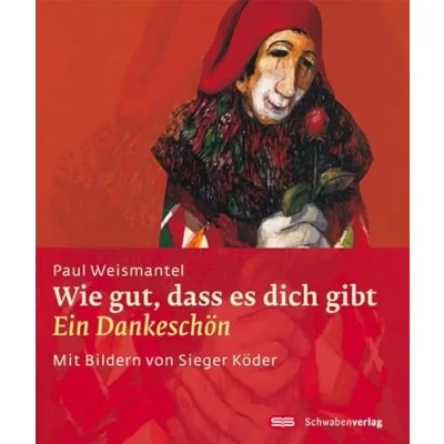 Abbildung von Wie gut, dass es dich gibt: Ein Dankeschön (Sieger Köder Geschenkhefte)